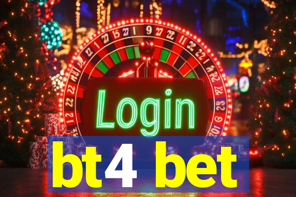 bt4 bet